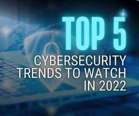Blog Post Top 5 Cybersecurity trends to watch in 2022 by Gus